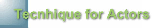 Tecnhique for Actors